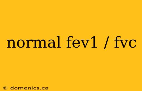 normal fev1 / fvc