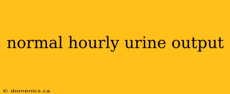 normal hourly urine output