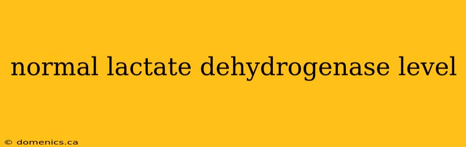 normal lactate dehydrogenase level