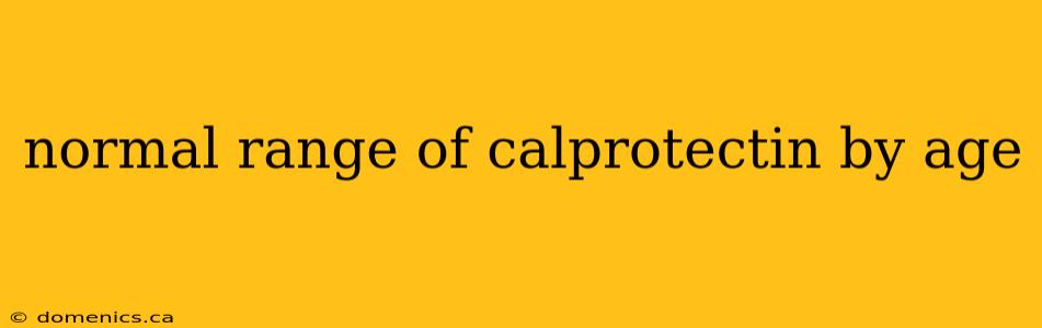 normal range of calprotectin by age