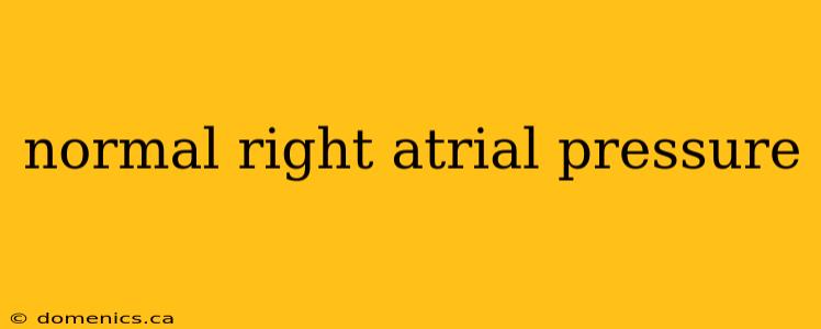 normal right atrial pressure