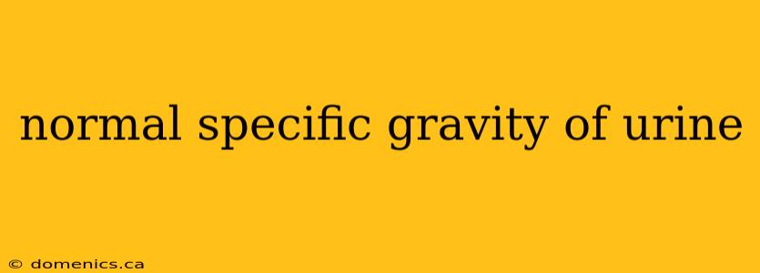 normal specific gravity of urine