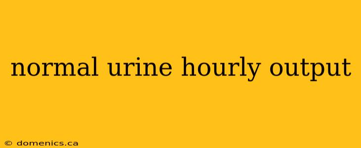 normal urine hourly output