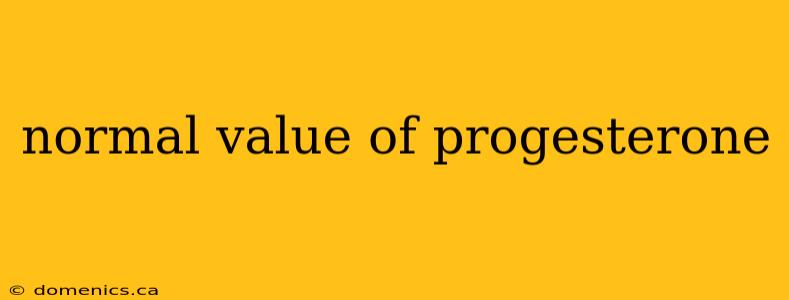 normal value of progesterone