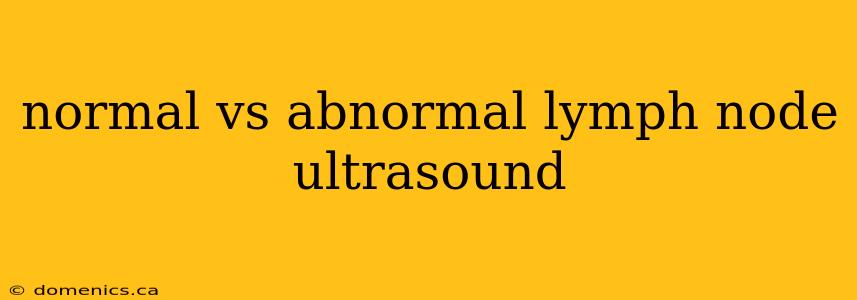 normal vs abnormal lymph node ultrasound