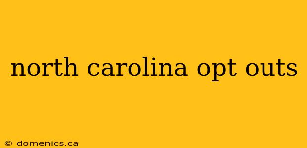 north carolina opt outs