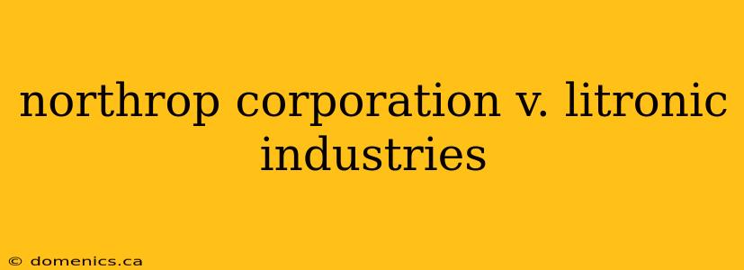 northrop corporation v. litronic industries