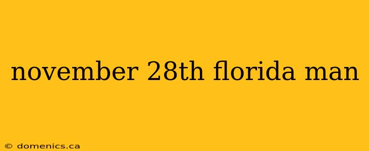 november 28th florida man