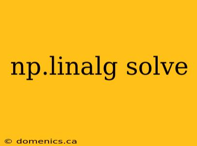 np.linalg solve