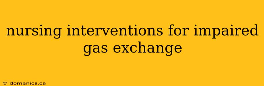 nursing interventions for impaired gas exchange