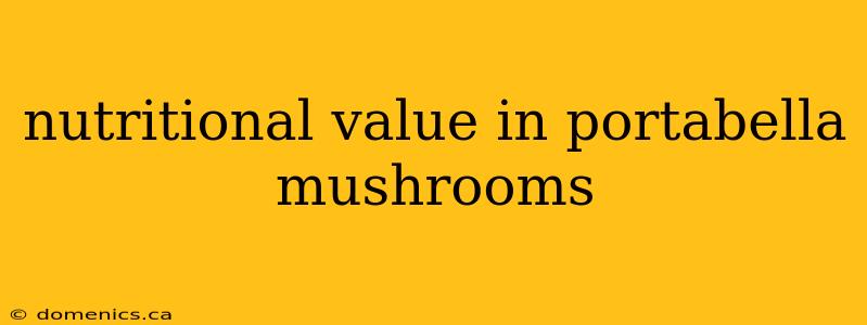 nutritional value in portabella mushrooms