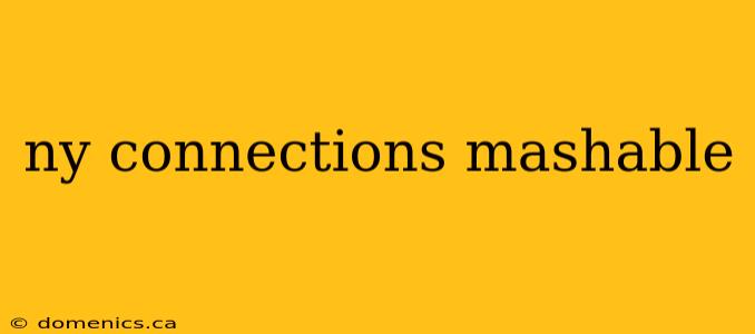 ny connections mashable