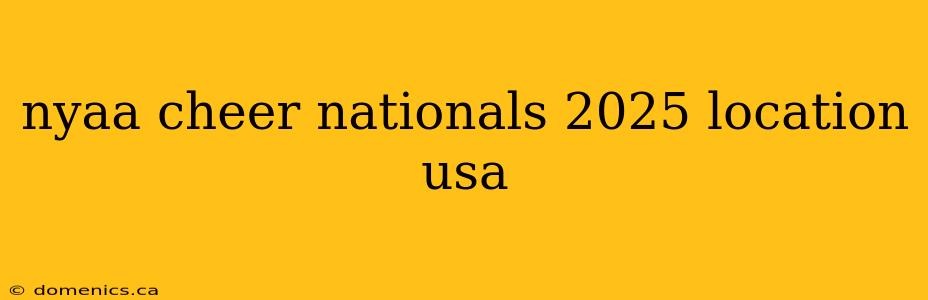 nyaa cheer nationals 2025 location usa