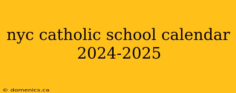 nyc catholic school calendar 2024-2025