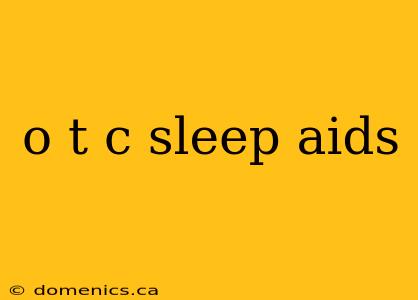 o t c sleep aids