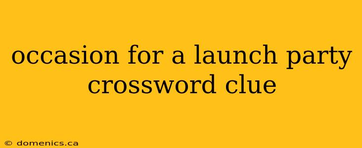 occasion for a launch party crossword clue