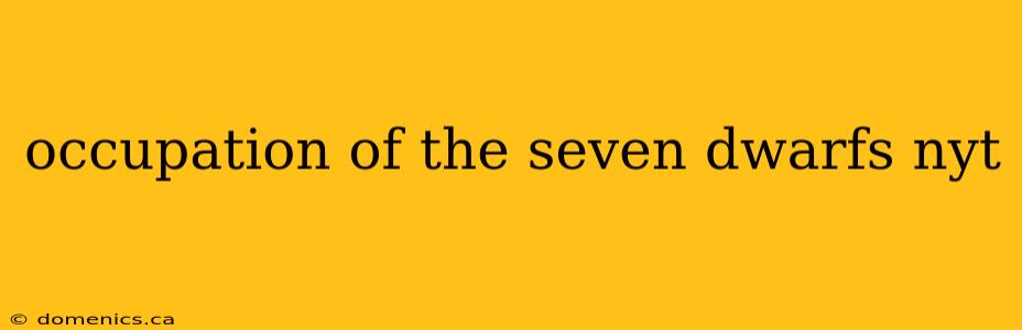 occupation of the seven dwarfs nyt