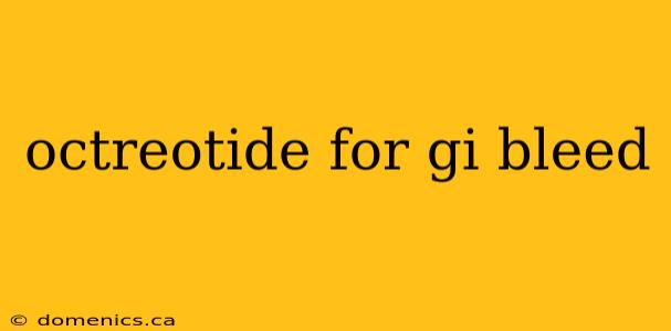 octreotide for gi bleed