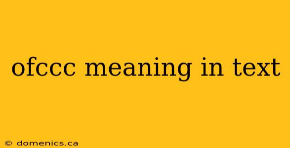 ofccc meaning in text