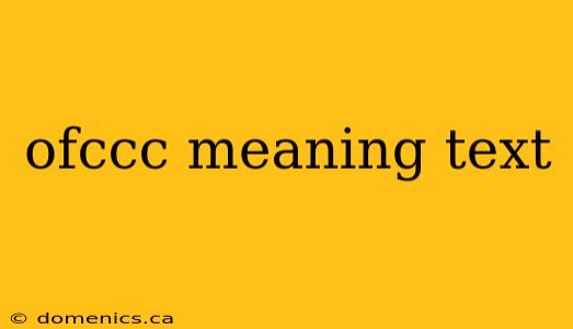 ofccc meaning text