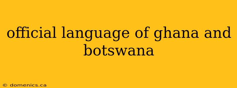 official language of ghana and botswana