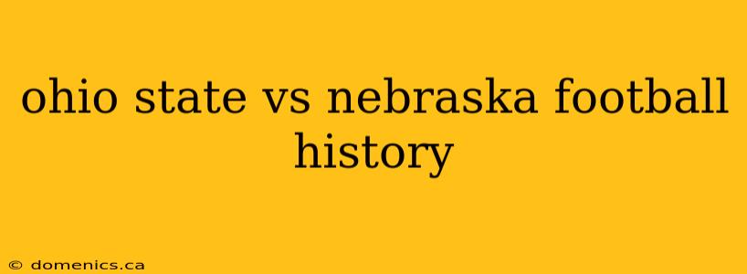 ohio state vs nebraska football history