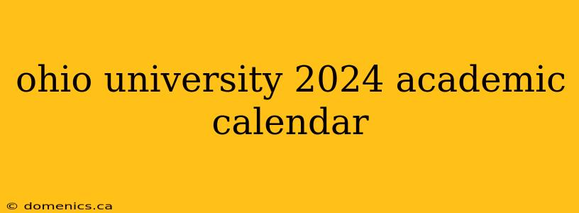 ohio university 2024 academic calendar