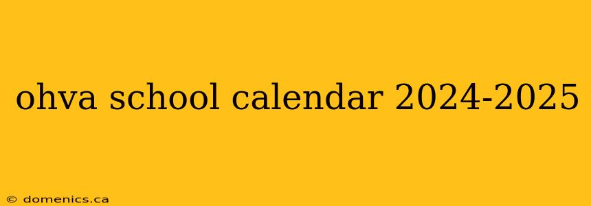 ohva school calendar 2024-2025