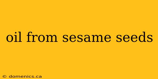 oil from sesame seeds