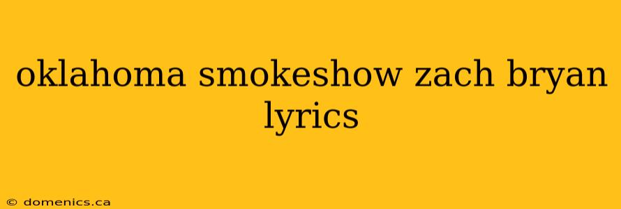 oklahoma smokeshow zach bryan lyrics