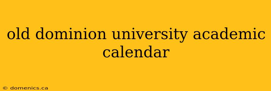 old dominion university academic calendar