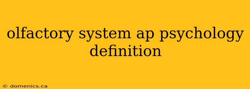 olfactory system ap psychology definition