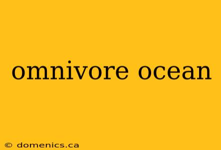 omnivore ocean