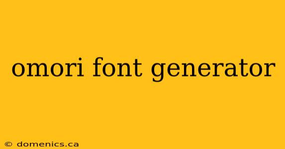 omori font generator