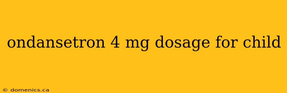 ondansetron 4 mg dosage for child