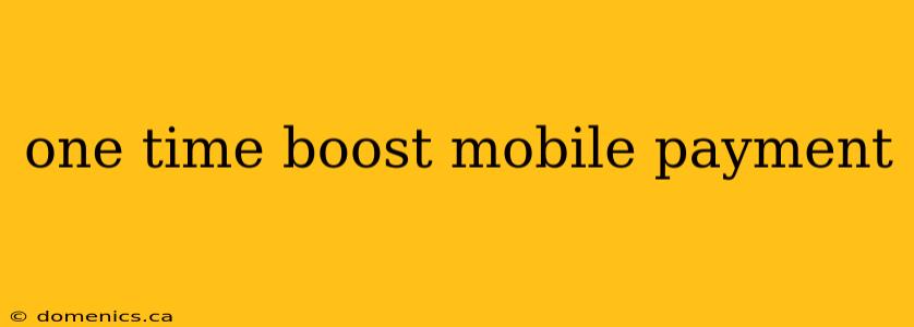 one time boost mobile payment