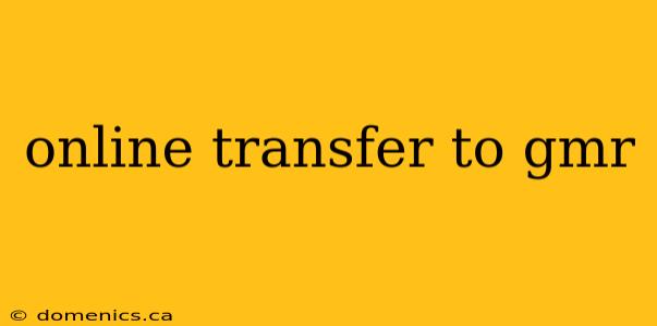 online transfer to gmr