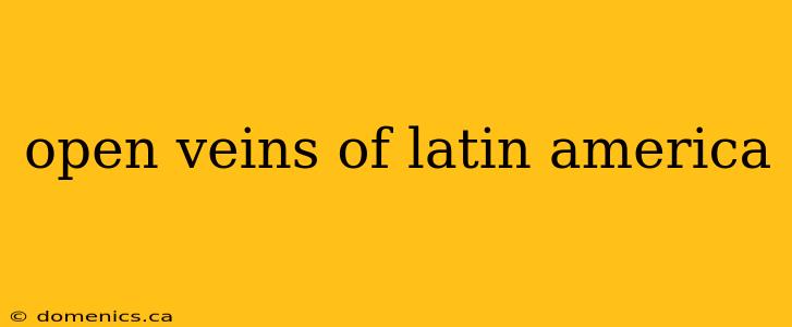 open veins of latin america