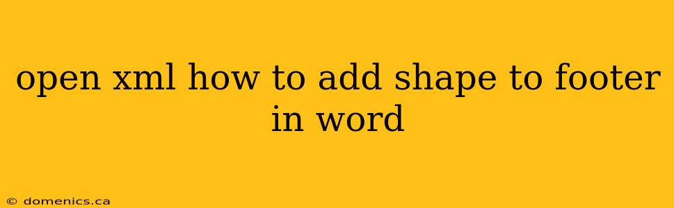 open xml how to add shape to footer in word