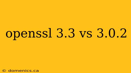 openssl 3.3 vs 3.0.2