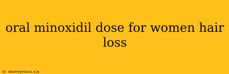 oral minoxidil dose for women hair loss
