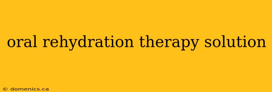 oral rehydration therapy solution