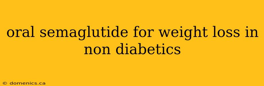 oral semaglutide for weight loss in non diabetics