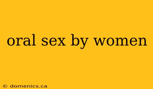 oral sex by women