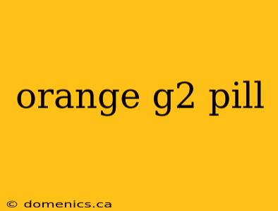 orange g2 pill