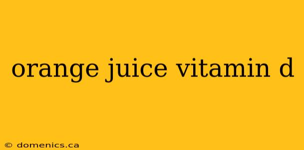 orange juice vitamin d