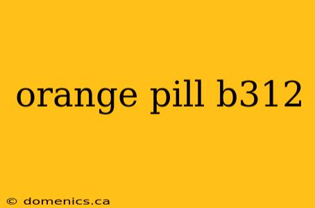 orange pill b312