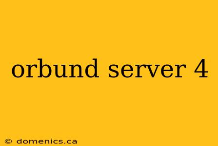 orbund server 4