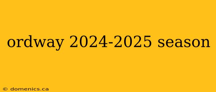 ordway 2024-2025 season