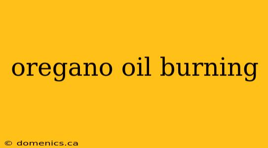 oregano oil burning